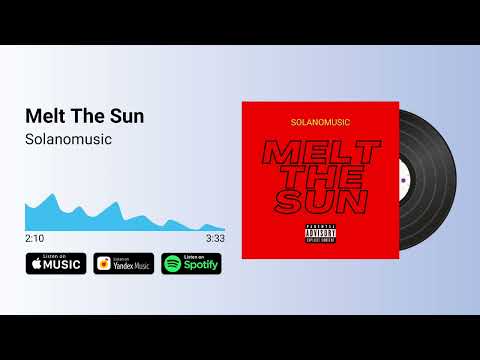 Melt The Sun – Solanomusic