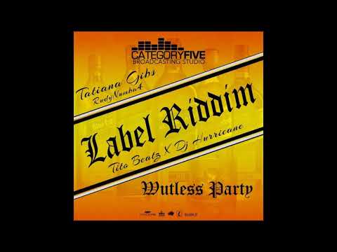 Wutless Party (Label Riddim) 2022 – Tatiana Gibs ...