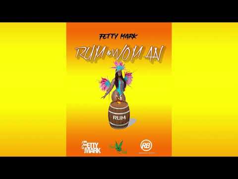 Fetty Mark – Rum & Woman ( Bouyon 2019) ( May...