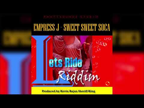 Empress J – Sweet Sweet Soca (Lets Ride Riddim) &...
