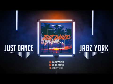 Jabz York – Just Dance (Official Audio/Visual)