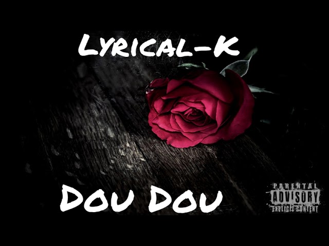 Lyrical K – Dou Dou (Bouyon) Riddim By LitleBoy