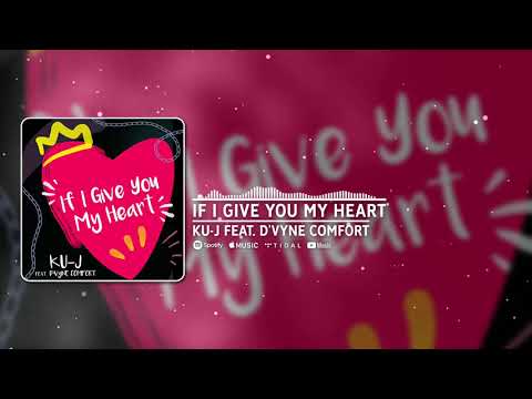 Ku-J – If I Give You My Heart feat. D'Vyne C...