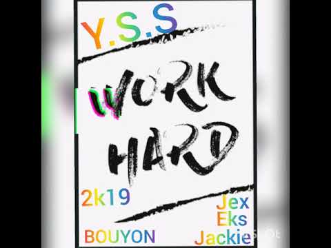 Y.S.S – WORK HARD (2019 BOUYON)