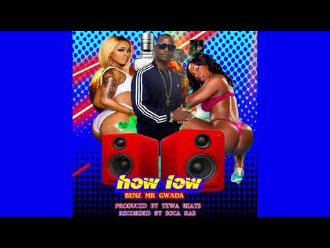 Benz Mr Gwada – How Low (Bouyon)