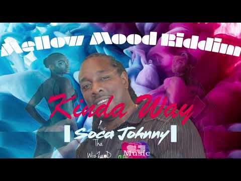 Soca Johnny – Kinda Way (Mellow Mood Riddim)