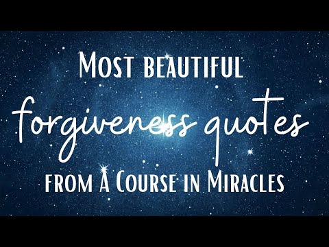 Most beautiful FORGIVENESS QUOTES from A COURSE IN MIRACLES